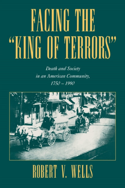 Book cover of: Facing the 'King of Terrors'. By: Robert V. Wells