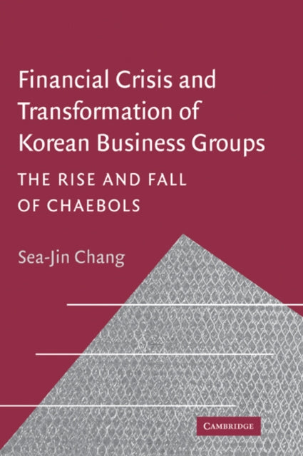 Book cover of: Financial Crisis and Transformation of Korean Business Groups. By: Sea-Jin Chang