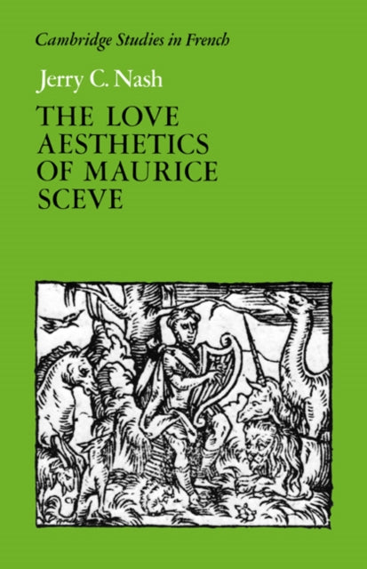 Book cover of: Love Aesthetics of Maurice Sceve. By: Jerry C. Nash