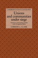 Book cover of: Unions and Communities under Siege. By: Gordon L. Clark