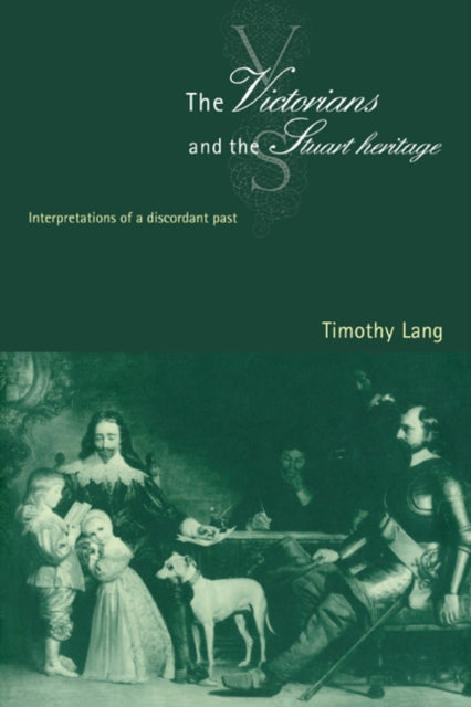 Book cover of: Victorians and the Stuart Heritage. By: Timothy Lang