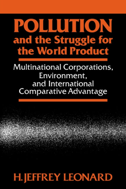Book cover of: Pollution and the Struggle for the World Product. By: H. Jeffrey Leonard