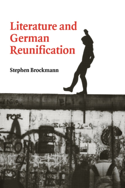 Book cover of: Literature and German Reunification. By: Stephen Brockmann