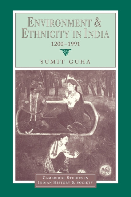 Book cover of: Environment and Ethnicity in India, 1200–1991. By: Sumit Guha