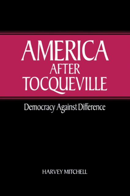 Book cover of: America after Tocqueville. By: Harvey Mitchell