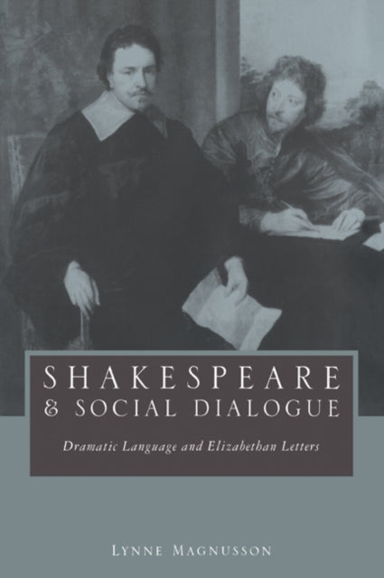 Book cover of: Shakespeare and Social Dialogue. By: Lynne Magnusson