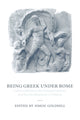 Book cover of: Being Greek under Rome. By: Simon Goldhill