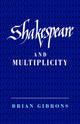 Book cover of: Shakespeare and Multiplicity. By: Brian Gibbons