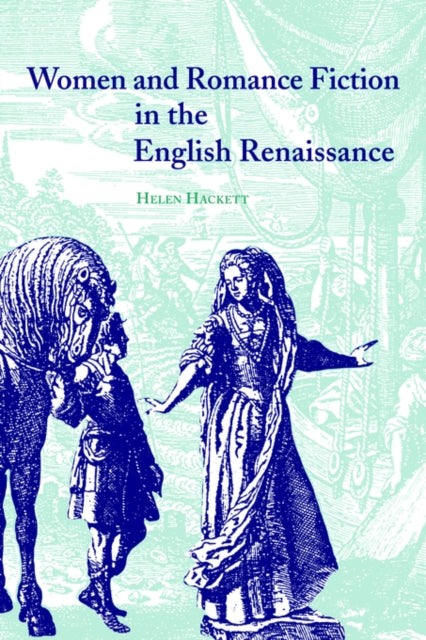 Book cover of: Women and Romance Fiction in the English Renaissance. By: Helen Hackett