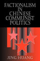 Book cover of: Factionalism in Chinese Communist Politics. By: Jing Huang