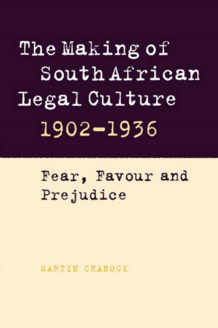 Book cover of: Making of South African Legal Culture 1902–1936. By: Martin Chanock