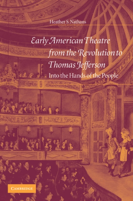 Book cover of: Early American Theatre from the Revolution to Thomas Jefferson. By: Heather S. Nathans