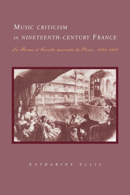 Book cover of: Music Criticism in Nineteenth-Century France. By: Katharine Ellis
