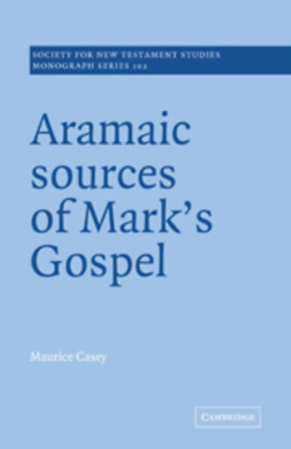 Book cover of: Aramaic Sources of Mark's Gospel. By: Maurice Casey