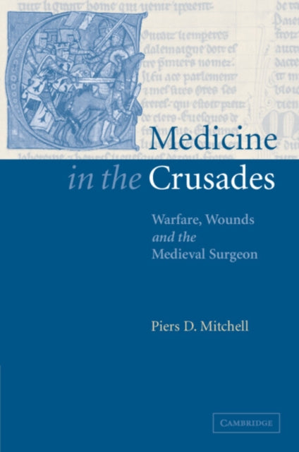 Book cover of: Medicine in the Crusades. By: Piers D. Mitchell