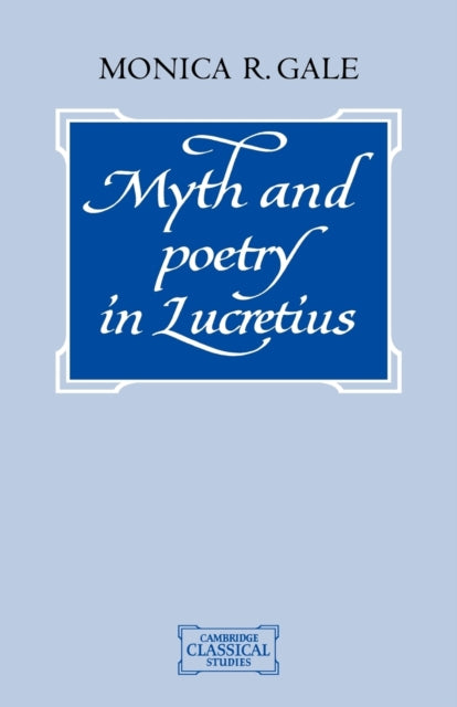 Book cover of: Myth and Poetry in Lucretius. By: Monica R. Gale