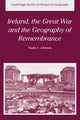 Book cover of: Ireland, the Great War and the Geography of Remembrance. By: Nuala C. Johnson