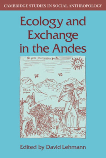 Book cover of: Ecology and Exchange in the Andes. By: David Lehmann