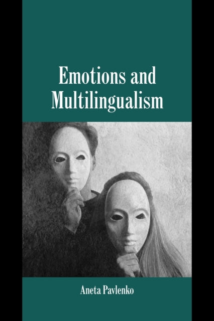 Book cover of: Emotions and Multilingualism. By: Aneta Pavlenko
