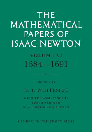 The Mathematical Papers of Isaac Newton: Volume 6