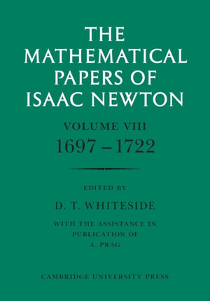 The Mathematical Papers of Isaac Newton: Volume 8