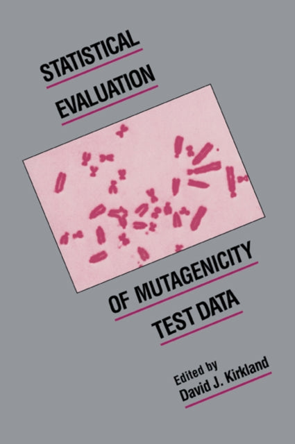 Book cover of: Statistical Evaluation of Mutagenicity Test Data. By: David J. Kirkland