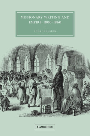 Missionary Writing and Empire, 1800–1860