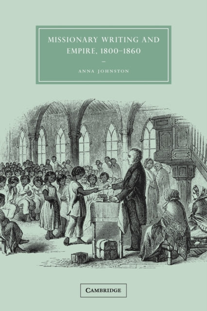 Missionary Writing and Empire, 1800–1860