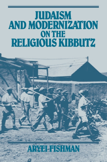 Book cover of: Judaism and Modernization on the Religious Kibbutz. By: Aryei Fishman