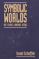 Book cover of: Symbolic Worlds. By: Israel Scheffler