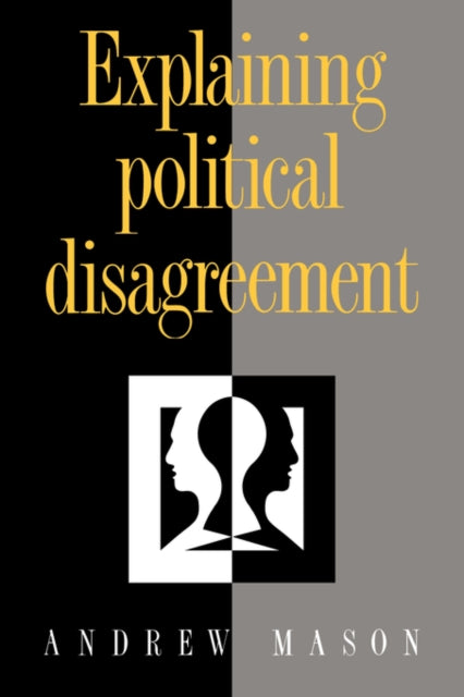 Book cover of: Explaining Political Disagreement. By: Mason, Andrew