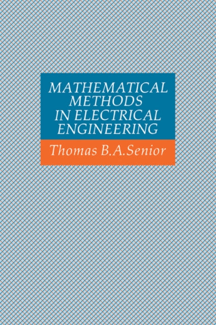 Book cover of: Mathematical Methods in Electrical Engineering. By: Thomas B. A. Senior