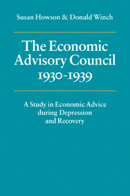 Book cover of: Economic Advisory Council, 1930–1939. By: Susan Howson