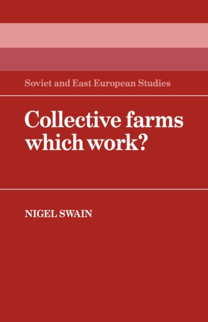 Book cover of: Collective Farms which Work?. By: Nigel Swain