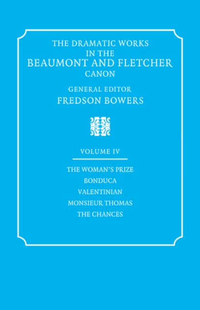The Dramatic Works in the Beaumont and Fletcher Canon