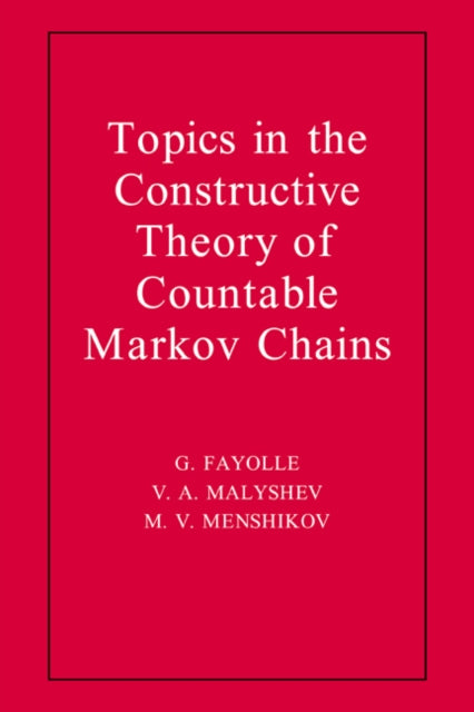 Book cover of: Topics in the Constructive Theory of Countable Markov Chains. By: G. Fayolle