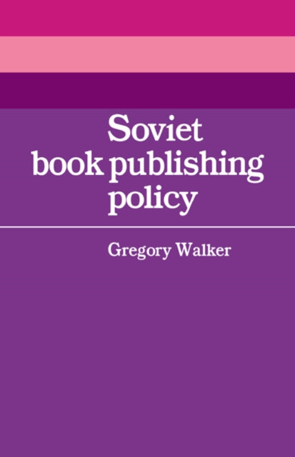 Book cover of: Soviet Book Publishing Policy. By: Gregory Walker