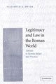 Book cover of: Legitimacy and Law in the Roman World. By: Elizabeth A. Meyer