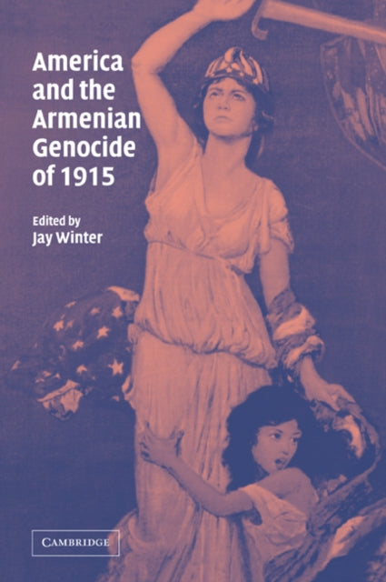 Book cover of: America and the Armenian Genocide of 1915. By: Jay Winter