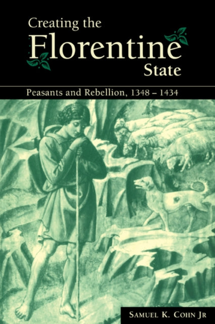 Book cover of: Creating the Florentine State. By: Samuel K. Cohn Jr