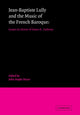 Book cover of: Jean-Baptiste Lully and the Music of the French Baroque. By: John Hadju Heyer