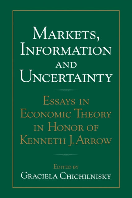 Book cover of: Markets, Information and Uncertainty. By: Graciela Chichilnisky