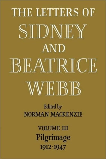 The Letters of Sidney and Beatrice Webb: Volume 3, Pilgrimage 1912–1947