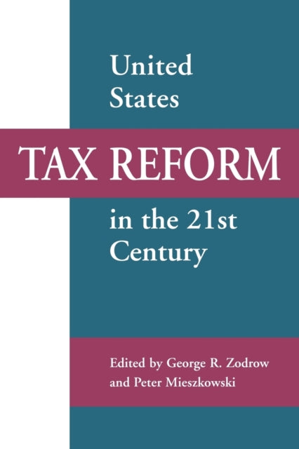 Book cover of: United States Tax Reform in the 21st Century. By: George R. Zodrow