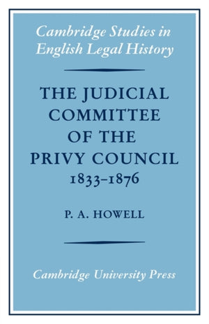The Judicial Committee of the Privy Council 1833–1876