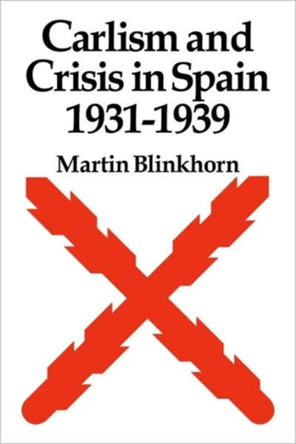 Carlism and Crisis in Spain 1931–1939