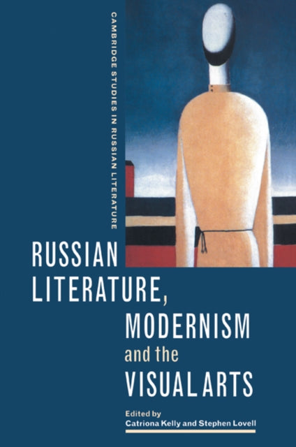 Book cover of: Russian Literature, Modernism and the Visual Arts. By: Catriona Kelly