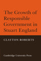 Book cover of: Growth of Responsible Government in Stuart England. By: Clayton Roberts