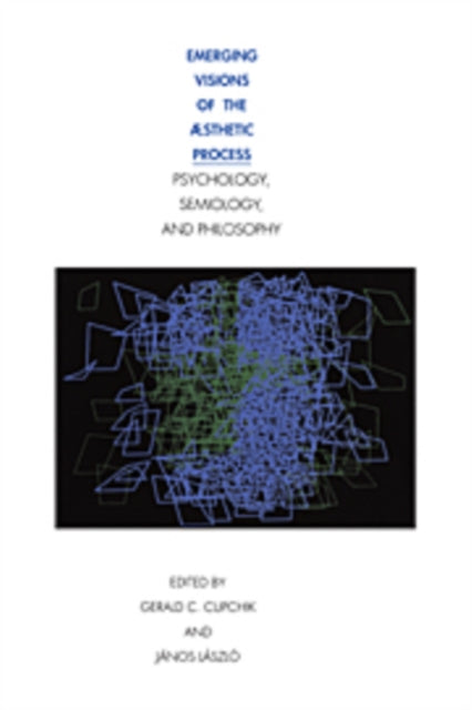 Book cover of: Emerging Visions of the Aesthetic Process. By: Janos László