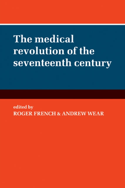 Book cover of: Medical Revolution of the Seventeenth Century. By: Roger French